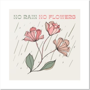 No Rain No Flowers Posters and Art